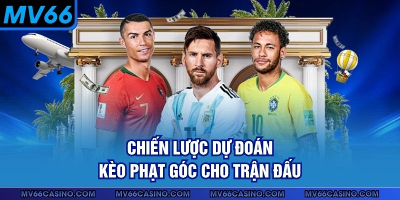 Chiến lược dự đoán kèo phạt góc cho trận đấu