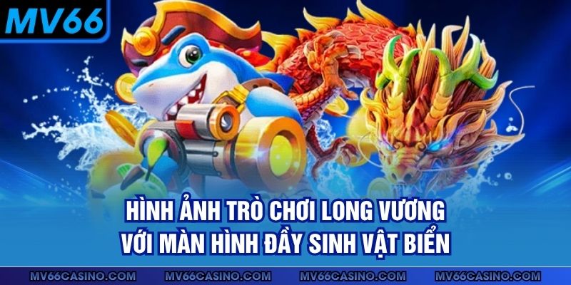 Hình ảnh trò chơi Long Vương với màn hình đầy sinh vật biển