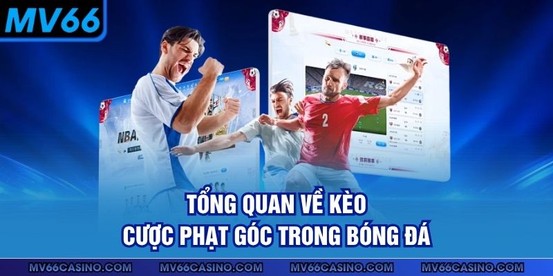 Tổng quan về kèo cược phạt góc trong bóng đá